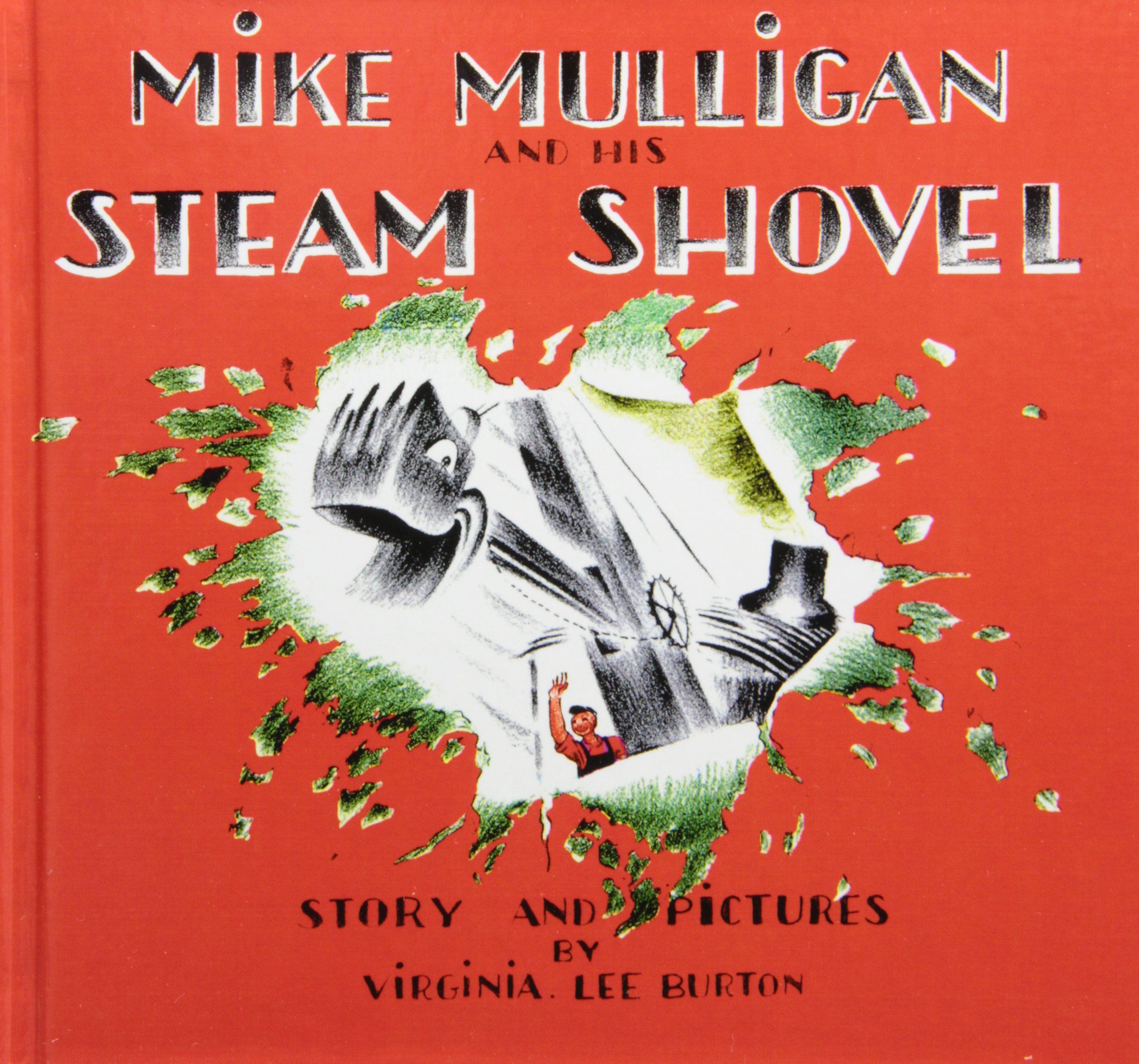 Mike Mulligan and his Steam Shovel by Virginia Lee Burton