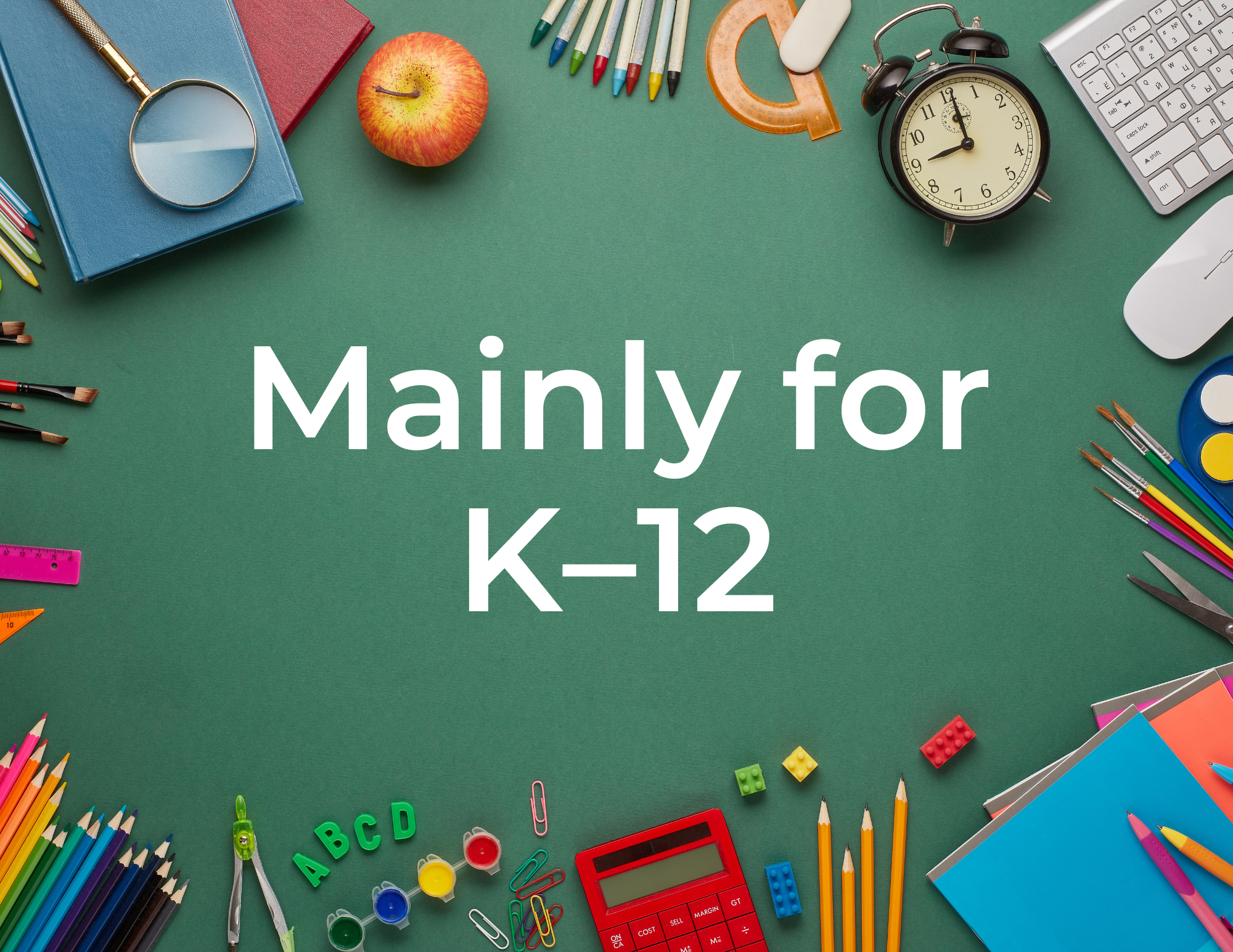 Mainly K12